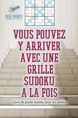 bokomslag Vous pouvez y arriver avec une grille Sudoku  la fois Livre de poche Sudoku pour les adultes