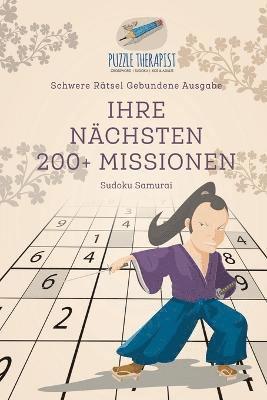 bokomslag Ihre Nchsten 200 + Missionen Sudoku Samurai Schwere Rtsel Gebundene Ausgabe