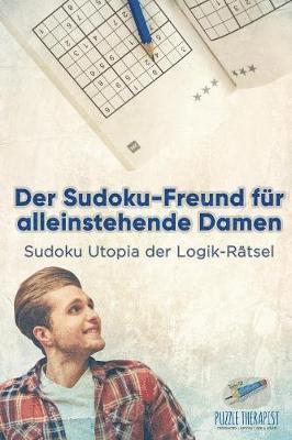bokomslag Sudoku-Freund für alleinstehende Damen Sudoku Utopia der Logik-Rätsel