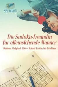 bokomslag Sudoku-Freundin für alleinstehende Männer Sudoku Original 200 + Rätsel Leicht bis Medium