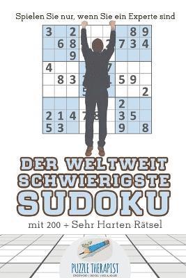 bokomslag Der Weltweit Schwierigste Sudoku Spielen Sie nur, wenn Sie ein Experte sind mit 200 + Sehr Harten Rtsel