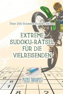 Puzzle Therapist - Extreme Sudoku-Rätsel für die Vielreisenden Über 200 Schwere Sudoku Reisen, Häftad