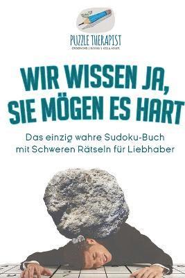 Puzzle Therapist - Wir wissen ja, Sie mögen es Hart Das einzig wahre Sudoku-Buch mit Schweren Rätseln für Liebhaber, Häftad