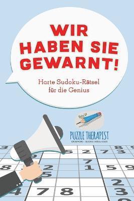 Puzzle Therapist - Wir haben Sie gewarnt! Harte Sudoku-Rätsel für die Genius, Häftad