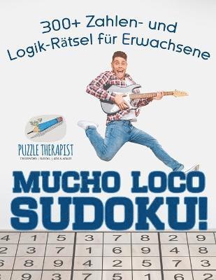 Mucho Loco Sudoku! 300+ Zahlen- und Logik-Rtsel fr Erwachsene 1