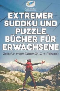 bokomslag Extremer Sudoku und Puzzle Bcher fr Erwachsene Zeit fr mich (ber 240 + Rtsel)
