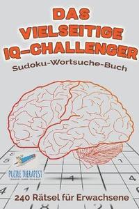 bokomslag Das vielseitige IQ-Challenger Sudoku-Wortsuche-Buch 240 Rtsel fr Erwachsene