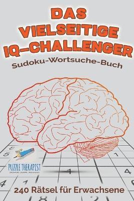 Das vielseitige IQ-Challenger Sudoku-Wortsuche-Buch 240 Rtsel fr Erwachsene 1