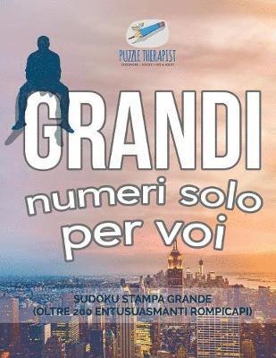 Grandi numeri solo per voi Sudoku stampa grande (oltre 200 entusuasmanti rompicapi) 1