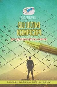 bokomslag Gli ultimi rompicapi per appassionati dei numeri Il libro del Sudoku con oltre 200 rompicapi