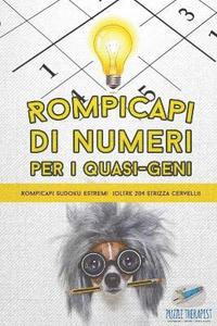 bokomslag Rompicapi di numeri per i quasi-geni Rompicapi Sudoku estremi (oltre 204 strizza cervelli)