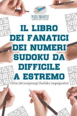 libro dei fanatici dei numeri Sudoku da difficile a estremo Oltre 200 rompicapi Sudoku impegnativi 1