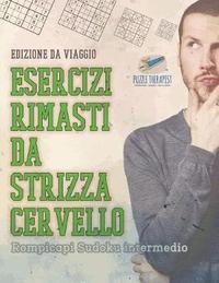 bokomslag Esercizi rimasti da strizza cervello Rompicapi Sudoku intermedio Edizione da viaggio