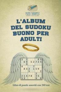 bokomslag L'album del Sudoku buono per adulti Libro di puzzle assortiti con 240 test