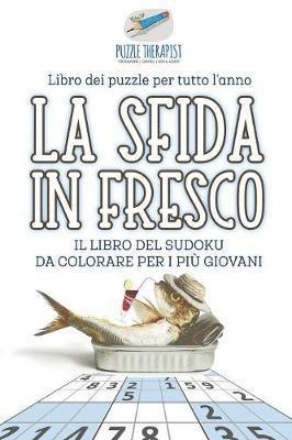 La sfida in fresco Il libro del Sudoku da colorare per i pi giovani Libro dei puzzle per tutto l'anno 1