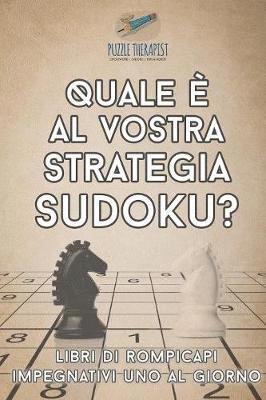 bokomslag Quale  al vostra strategia Sudoku? Libri di rompicapi impegnativi uno al giorno