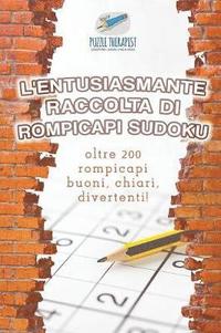 bokomslag L'entusiasmante raccolta di rompicapi Sudoku oltre 200 rompicapi buoni, chiari, divertenti!