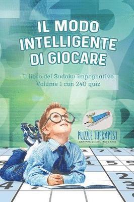 Puzzle Therapist - modo intelligente di giocare Il libro del Sudoku impegnativo Volume 1 con 240 quiz, Häftad