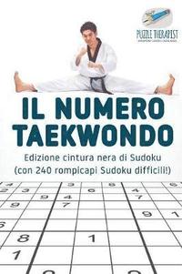 bokomslag Il numero Taekwondo Edizione cintura nera di Sudoku (con 240 rompicapi Sudoku difficili!)