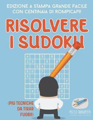 bokomslag Risolvere i Sudoku Edizione a stampa grande facile con centinaia di rompicapi! (pi tecniche da tirar fuori!)