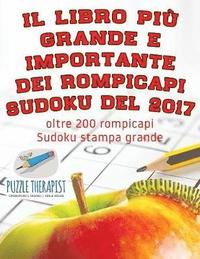 bokomslag Il libro pi grande e importante dei rompicapi Sudoku del 2017 oltre 200 rompicapi Sudoku stampa grande