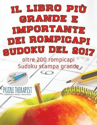 Il libro pi grande e importante dei rompicapi Sudoku del 2017 oltre 200 rompicapi Sudoku stampa grande 1