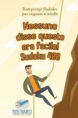 bokomslag Nessuno disse questo era facile! Sudoku 400 Rompicapi Sudoku per ragazzi e adulti