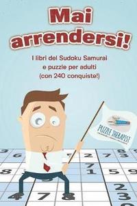 bokomslag Mai arrendersi! I libri del Sudoku Samurai e puzzle per adulti (con 240 conquiste!)