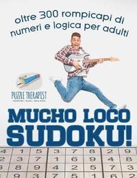 bokomslag Mucho Loco Sudoku! oltre 300 rompicapi di numeri e logica per adulti