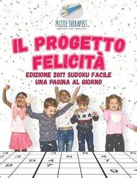 bokomslag Il progetto felicit Edizione 2017 Sudoku facile una pagina al giorno