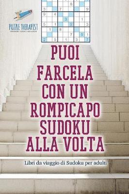 Puoi farcela con un rompicapo Sudoku alla volta Libri da viaggio di Sudoku per adulti 1