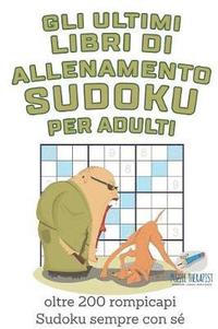 bokomslag Gli ultimi libri di allenamento Sudoku per adulti oltre 200 rompicapi Sudoku sempre con s