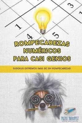 bokomslag Rompecabezas numricos para casi genios Sudokus extremos (ms de 204 rompecabezas)