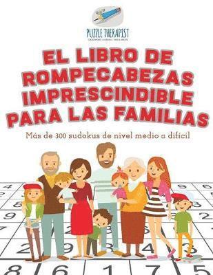 bokomslag El libro de rompecabezas imprescindible para las familias Ms de 300 sudokus de nivel medio a difcil