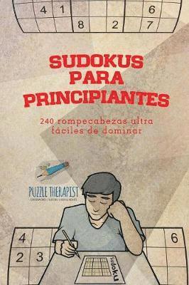 Sudokus para principiantes 240 rompecabezas ultrafciles de dominar 1