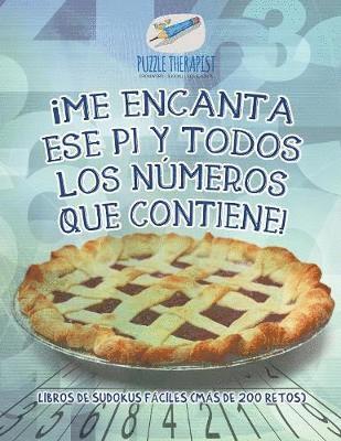 bokomslag ¡Me encanta ese pi y todos los números que contiene! Libros de sudokus fáciles (más de 200 retos)