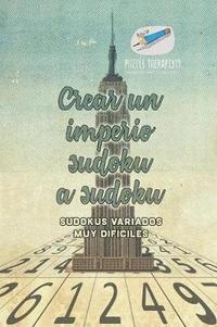 bokomslag Crear un imperio sudoku a sudoku Sudokus variados muy difíciles