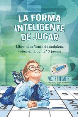 bokomslag forma inteligente de jugar Libro desafiante de sudokus, volumen 1, con 240 juegos