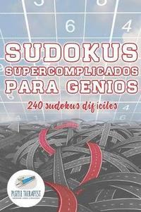 bokomslag Sudokus supercomplicados para genios 240 sudokus difciles