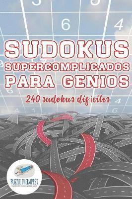 bokomslag Sudokus supercomplicados para genios 240 sudokus difíciles
