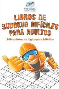 bokomslag Libros de sudokus difíciles para adultos 240 sudokus de lógica para 240 días