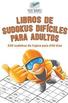bokomslag Libros de sudokus difíciles para adultos 240 sudokus de lógica para 240 días