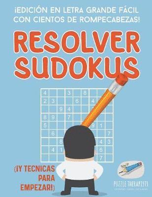 bokomslag Resolver sudokus Edicin en letra grande fcil con cientos de rompecabezas! (Y tcnicas para empezar!)