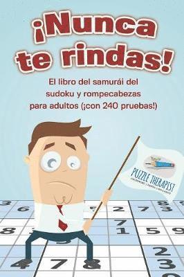 bokomslag Nunca te rindas! El libro del samuri del sudoku y rompecabezas para adultos (con 240 pruebas!)