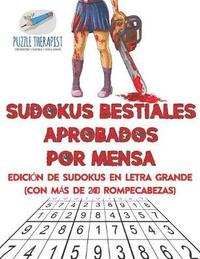 bokomslag Sudokus bestiales aprobados por Mensa Edicin de sudokus en letra grande (con ms de 240 rompecabezas)