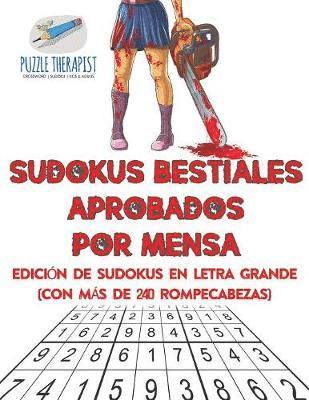 bokomslag Sudokus bestiales aprobados por Mensa Edicin de sudokus en letra grande (con ms de 240 rompecabezas)