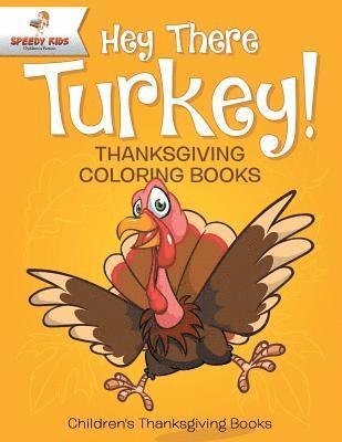 bokomslag Hey There Turkey! Thanksgiving Coloring Books Children's Thanksgiving Books