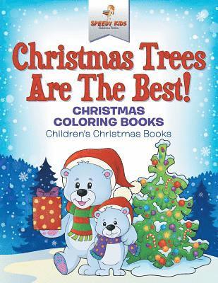 bokomslag Christmas Trees Are The Best! Christmas Coloring Books Children's Christmas Books