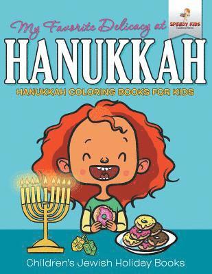 bokomslag My Favorite Delicacy At Hanukkah - Hanukkah Coloring Books for Kids Children's Jewish Holiday Books