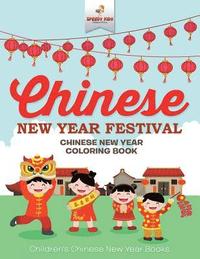 bokomslag Chinese New Year Festival - Chinese New Year Coloring Book Children's Chinese New Year Books